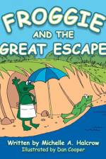 Froggie and the Great Escape af Michelle A. Halcrow