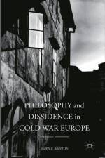 Philosophy and Dissidence in Cold War Europe af Aspen E. Brinton