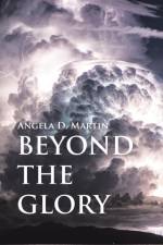 Beyond the Glory af Angela D Martin