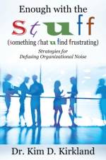 Enough with the S t u f f (Something That U Find Frustrating) af Dr Kim D Kirkland