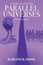 Epic Tale of the Parallel Universes af Marconi M Dioso