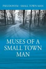 Muses of a Small Town Man af Pseudonym - Small Town Man