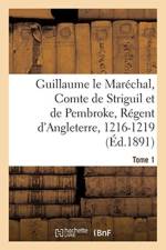 Guillaume Le Mar chal, Comte de Striguil Et de Pembroke, R gent d'Angleterre, 1216-1219 af Sans Auteur