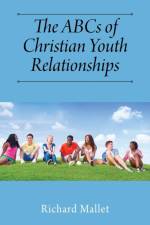 ABCs of Christian Youth Relationships af Richard Mallet