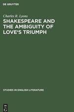 Shakespeare and the Ambiguity of Love's Triumph af Charles R. Lyons
