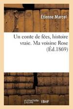Conte de Fees, Histoire Vraie. Ma Voisine Rose af Etienne Marcel