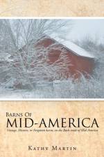 Barns of Mid-America af Kathy Martin