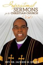 Inspirational Sermons for the Christian Church Vol 1 af Rev Dr Jackson M Miller