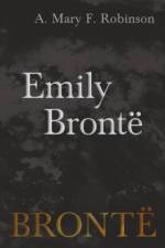 Emily Bront af A Mary F Robinson
