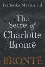Secret of Charlotte Bront af Frederika MacDonald