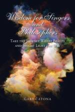Wisdom for Singers and Philosophers af Gary Catona