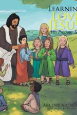 Learning to Love Jesus . . . His Precious Teachings af Arlene Arends Max
