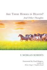 Are There Horses in Heaven? af F Morgan Roberts
