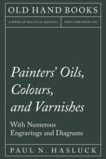 Painters' Oils, Colours, and Varnishes - With Numerous Engraving and Diagrams af Paul N Hasluck