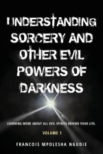 UNDERSTANDING SORCERY AND OTHER EVIL POWERS OF DARKNESS Volume 1 af Francois Mpolesha Ngudie