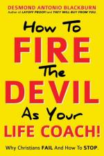 How To Fire The Devil As Your Life Coach! af Desmond Antonio Blackburn