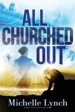 All Churched Out af Michelle Lynch