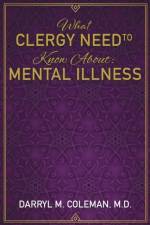What Clergy Need to Know about af Darryl M Coleman M D