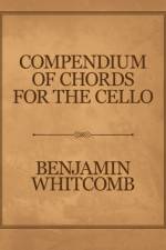 Compendium of Chords for the Cello af Benjamin Whitcomb