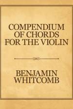 Compendium of Chords for the Violin af Benjamin Whitcomb