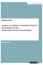 Analyse von Dimiter Gotscheffs Iwanow im Hinblick auf den Melancholie-/Depressionskomplex af Natalia Livshitz