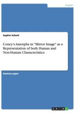 Coney's Amorphs in Mirror Image as a Representation of both Human and Non-Human Characteristics af Sophie Schott