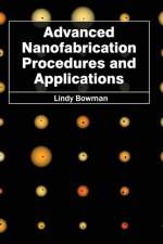 Advanced Nanofabrication Procedures and Applications