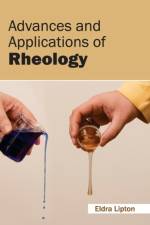 Advances and Applications of Rheology