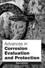 Advances in Corrosion Evaluation and Protection