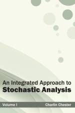 Integrated Approach to Stochastic Analysis: Volume I