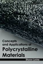Concepts and Applications of Polycrystalline Materials