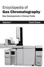 Encyclopedia of Gas Chromatography: Volume 1 (New Developments in Diverse Fields)