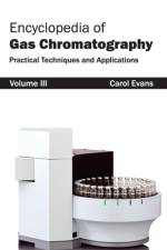Encyclopedia of Gas Chromatography: Volume 3 (Practical Techniques and Applications)