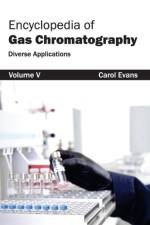 Encyclopedia of Gas Chromatography: Volume 5 (Diverse Applications)