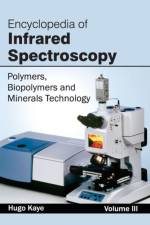 Encyclopedia of Infrared Spectroscopy: Volume III (Polymers, Biopolymers and Minerals Technology)