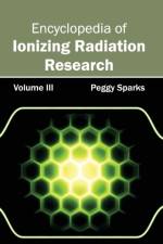 Encyclopedia of Ionizing Radiation Research: Volume III