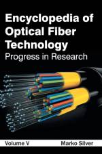 Encyclopedia of Optical Fiber Technology: Volume V (Progress in Research)