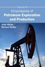 Encyclopedia of Petroleum Exploration and Production: Volume III