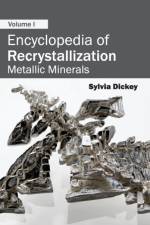 Encyclopedia of Recrystallization: Volume I (Metallic Minerals)