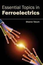 Essential Topics in Ferroelectrics