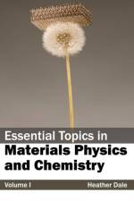 Essential Topics in Materials Physics and Chemistry: Volume I