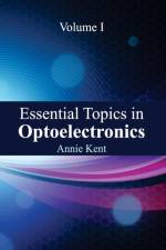 Essential Topics in Optoelectronics: Volume I