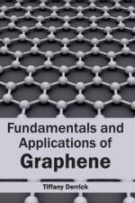 Fundamentals and Applications of Graphene