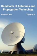 Handbook of Antennas and Propagation Technology: Volume III