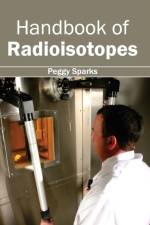 Handbook of Radioisotopes