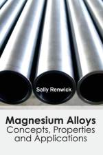 Magnesium Alloys: Concepts, Properties and Applications