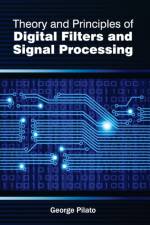Theory and Principles of Digital Filters and Signal Processing