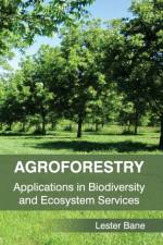Agroforestry: Applications in Biodiversity and Ecosystem Services