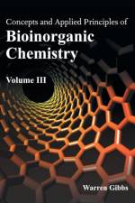 Concepts and Applied Principles of Bioinorganic Chemistry: Volume III