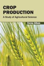 Crop Production: A Study of Agricultural Science